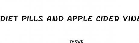 diet pills and apple cider vinegar