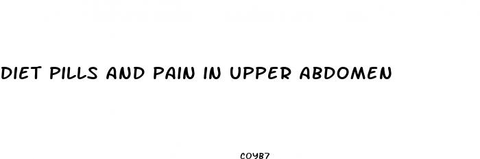 diet pills and pain in upper abdomen