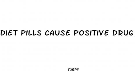 diet pills cause positive drug test