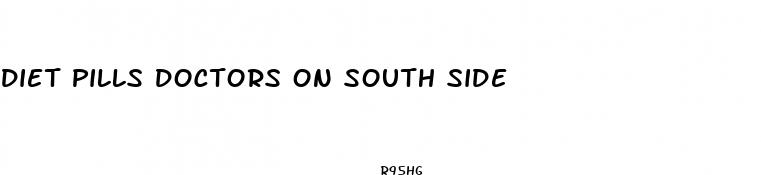 diet pills doctors on south side