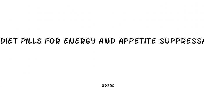 diet pills for energy and appetite suppressant