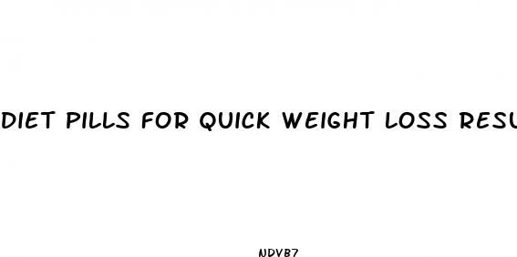 diet pills for quick weight loss results