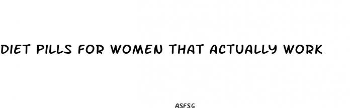 diet pills for women that actually work