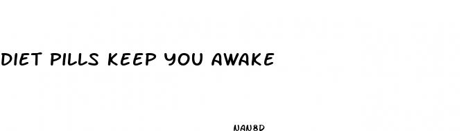 diet pills keep you awake