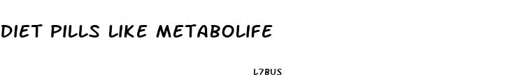 diet pills like metabolife