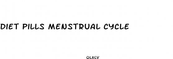 diet pills menstrual cycle