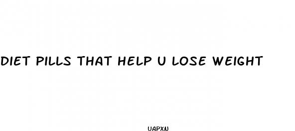diet pills that help u lose weight