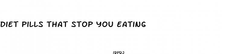 diet pills that stop you eating