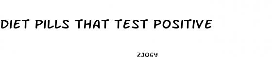diet pills that test positive