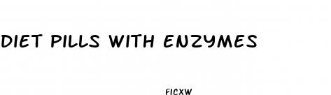 diet pills with enzymes