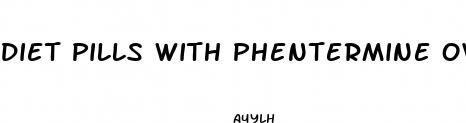 diet pills with phentermine over the counter
