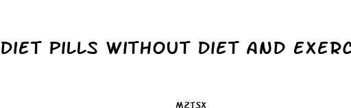 diet pills without diet and exercise for men