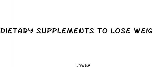 dietary supplements to lose weight fast