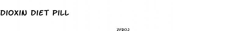 dioxin diet pill