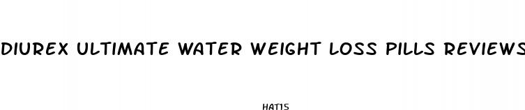 diurex ultimate water weight loss pills reviews