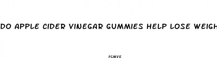 do apple cider vinegar gummies help lose weight