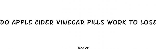 do apple cider vinegar pills work to lose weight