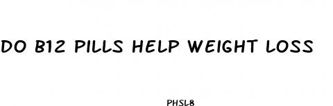 do b12 pills help weight loss
