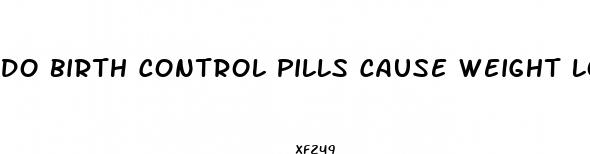 do birth control pills cause weight loss