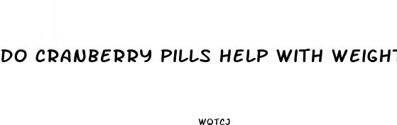 do cranberry pills help with weight loss