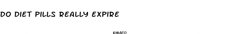 do diet pills really expire
