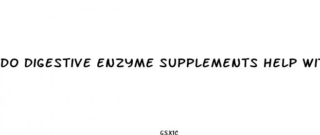 do digestive enzyme supplements help with weight loss
