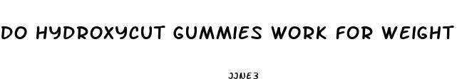 do hydroxycut gummies work for weight loss
