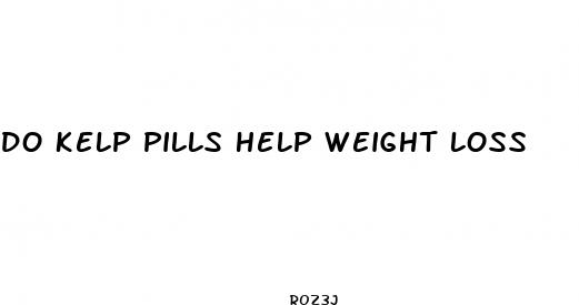 do kelp pills help weight loss