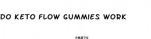 do keto flow gummies work