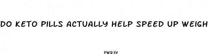 do keto pills actually help speed up weight loss