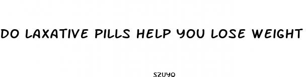 do laxative pills help you lose weight