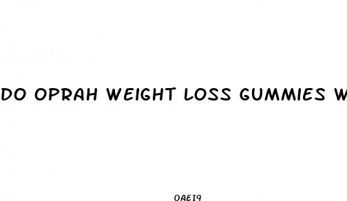 do oprah weight loss gummies work