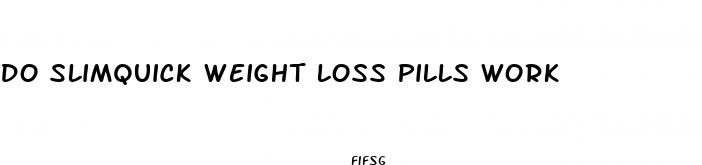 do slimquick weight loss pills work