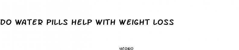 do water pills help with weight loss
