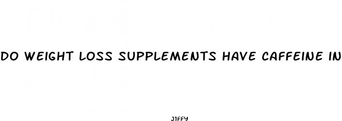 do weight loss supplements have caffeine in them