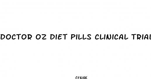 doctor oz diet pills clinical trials