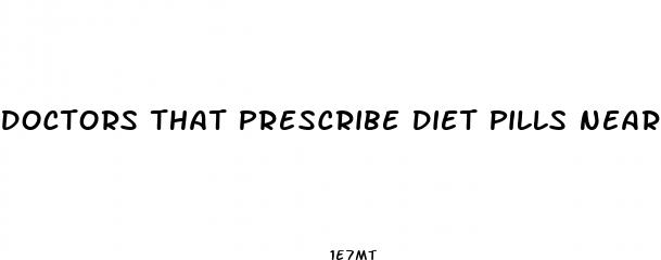 doctors that prescribe diet pills near me