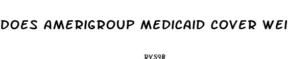 does amerigroup medicaid cover weight loss surgery