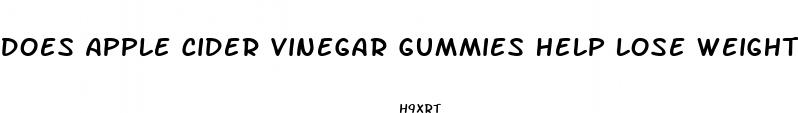does apple cider vinegar gummies help lose weight