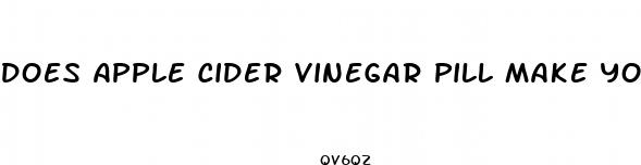 does apple cider vinegar pill make you lose weight