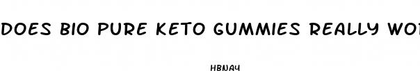 does bio pure keto gummies really work