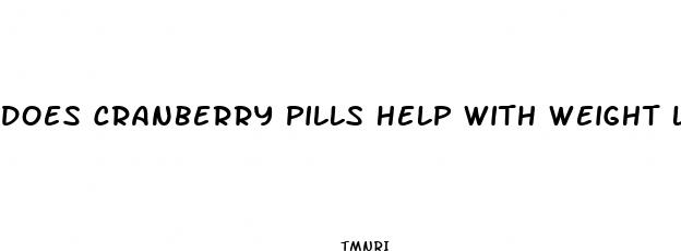 does cranberry pills help with weight loss