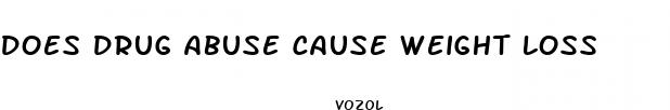 does drug abuse cause weight loss