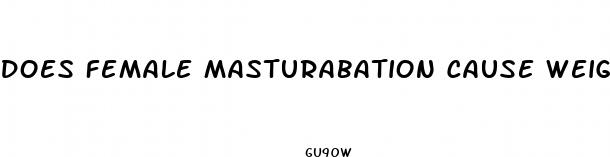 does female masturabation cause weight loss
