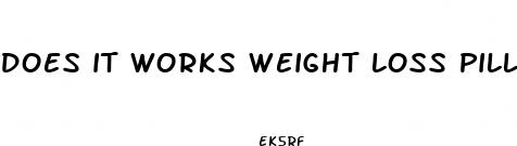 does it works weight loss pills work