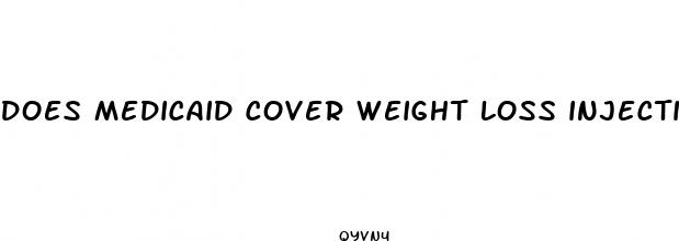 does medicaid cover weight loss injections