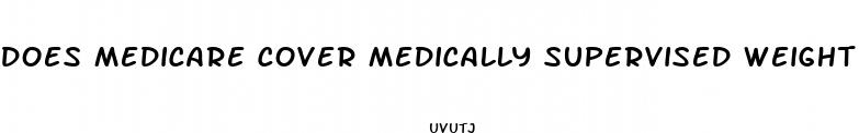 does medicare cover medically supervised weight loss programs