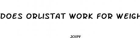 does orlistat work for weight loss