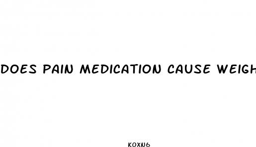 does pain medication cause weight loss