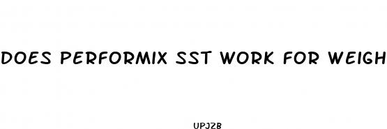 does performix sst work for weight loss
